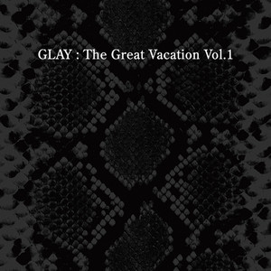 THE GREAT VACATION VOL.1 ~SUPER BEST OF GLAY~ album