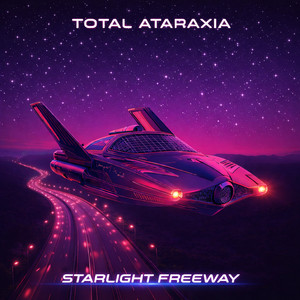Starlight Freeway by Total Ataraxia