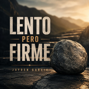 Lento pero Firme by Jayden Garcia