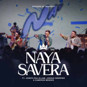 Naya Savera (feat. Joseph Raj Allam, Joshua Andrews & Cameron Mendes) [Live Version]