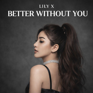 BETTER WITHOUT YOU by Lily X