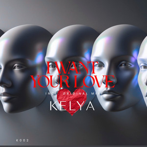 I Want Your Love by Kelya
