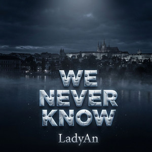 We Never Know by LadyAn