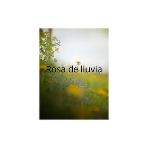 Rosa de lluvia by Rose of melody