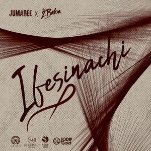 Jumabee & 2Baba - Ifesinachi