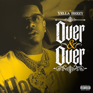Over and Over by Yella Beezy