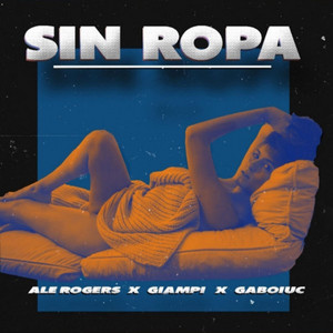Sin Ropa by Giampi, Ale Rogers, Gabo IUC