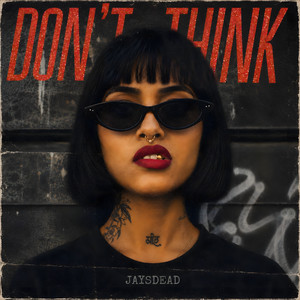 Don't Think by JAYSDEAD