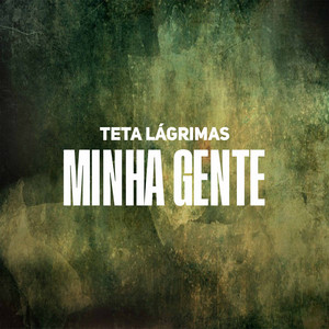 Minha Gente by Teta Lágrimas