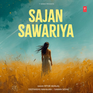 Sajan Sawariya by Ritvik Munjal, Deepanshu Mahajan, Saman Sidhu