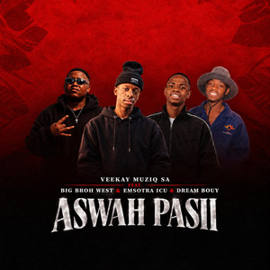 Aswah pasi by Veekay Muziq SA, Big broh west, Emsotra ICU, Dream Bouy