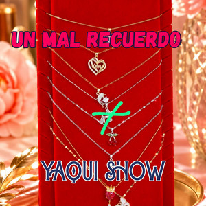 UN MAL RECUERDO by YAQUI SHOW