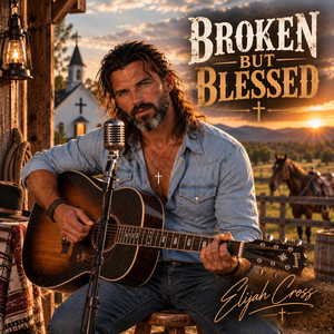 Broken But Blessed by Elijah Cross