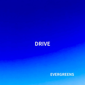DRIVE by EVERGREENS