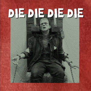DIE DIE DIE DIE by ARLOMINE