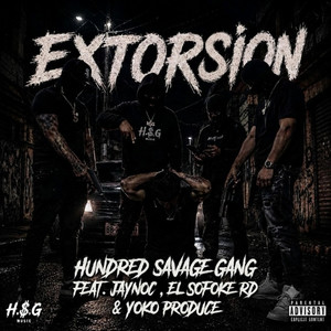 Extorsion by Hundred Savage Gang, JAYNOC, El Sofoke RD, Yoko Produce