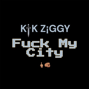 Fuck My City by KtK Ziggy