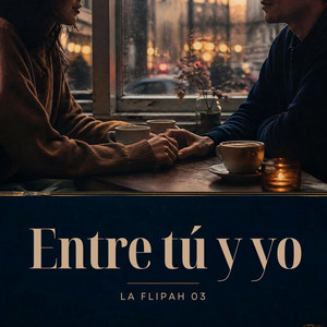Entre Tú y Yo by La Flipah 03