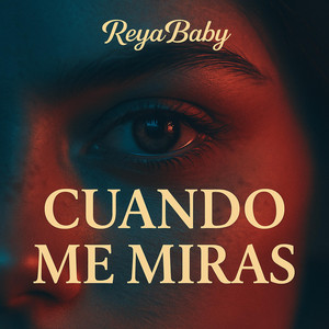 cuando me miras by reya baby