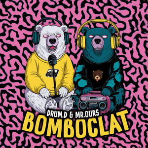 Bomboclat by Mr. Ours, DRUM.D