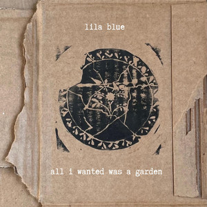 all i wanted was a garden by Lila Blue