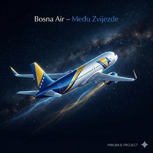 Miruba B. Project - Bosna Air (Među Zvijezde)