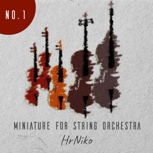 Miniature for String Orchestra, no.1 by HrNiko