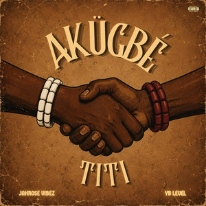 Akügbé Titi by Jahrose Vibez, YB Level