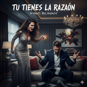 TU TIENES LA RAZÓN by KING BUNNY