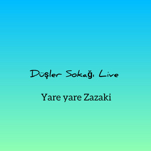 Düşler Sokağı Live - Yare yare zazaca Live (Live)