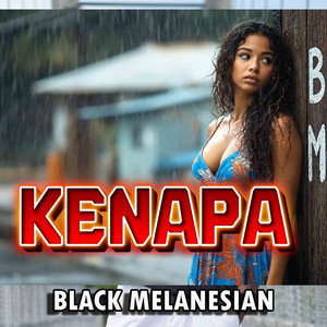 KENAPA by Black Melanesian
