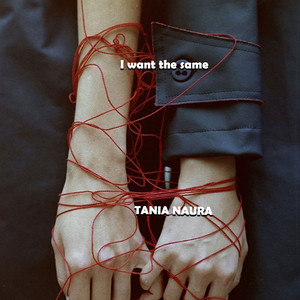TANIA NAURA - I Want the Same