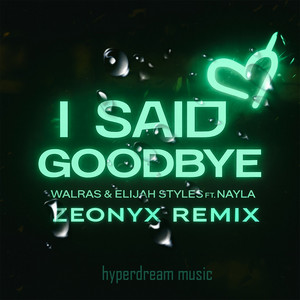 I Said Goodbye - Zeonyx Remix by Walras, Elijah Styles, Nayla, Zeonyx