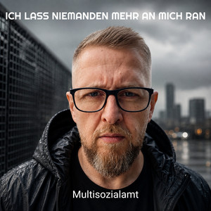 Ich lass niemanden mehr an mich ran by Multisozialamt