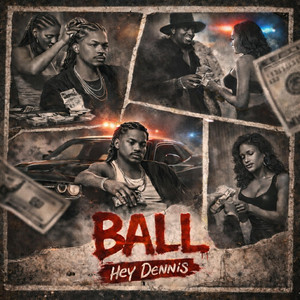 Hey Dennis — Ball (2026)