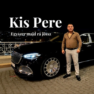 Kis Pere - Egyszer majd rá jössz