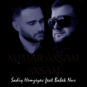 Xumar Axşam Axşam (feat. Sadiq Hemzeyev)