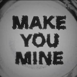 Make You Mine by A, Wildlocked, Snowii, oncewemet