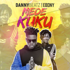 Danny Beatz - Mede Kuku (feat. Ebony)