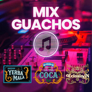 Yerba mala, La Tia Coca & Eclosion - MIX GUACHOS / Te hubieras ido antes / Chaleco antibalas / El sol no regresa / Besame