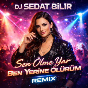 Sen Ölme Yar Ben Yerine Ölürüm by DJ Sedat BİLİR