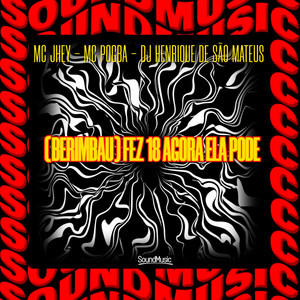 [BERIMBAU] FEZ 18 AGORA ELA PODE by Mc Jhey, Mc Pogba, dj henrique de são mateus, SoundMusic Original