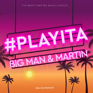 Big Man & Martin Flow - #PLAYITA