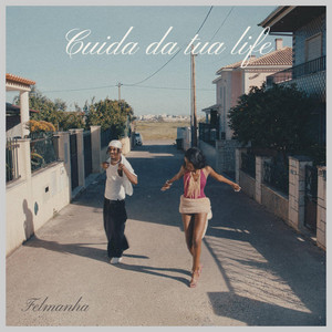 Felmanha - Cuida da Tua Life