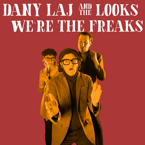 We're The Freaks by Dany Laj and The Looks