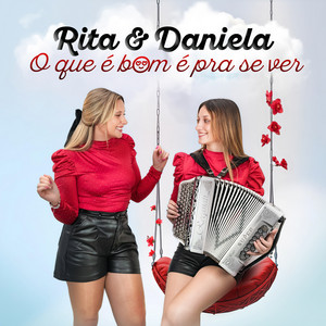 O que é bom é pra se ver by Rita & Daniela