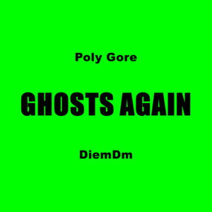 Poly Gore Feat. Diemdm - Ghosts Again