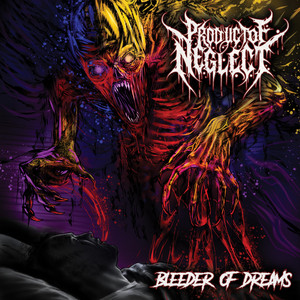 Bleeder of Dreams by Product of Neglect
