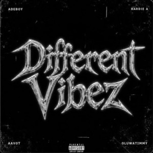 Different Vibez by AdeBoy, Hardie A, Aavot, Oluwatimmy