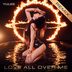 Love All Over Me - Remix by YULEE